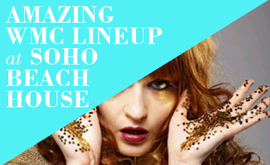 This Weekend in Miami: Florence & (some of) The Machine,  Paul Oakenfold, Jamie XX & more at Soho Beach House! <br /></noscript>via: House Seven