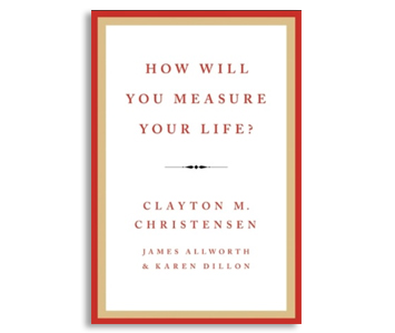 Measure Your Life by Clayton Christensen