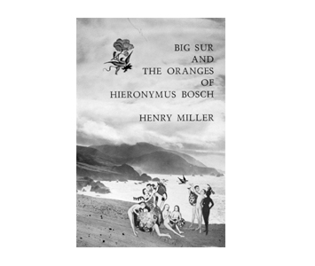 Big Sur and the Oranges of Hieronymus Bosch by Henry Miller